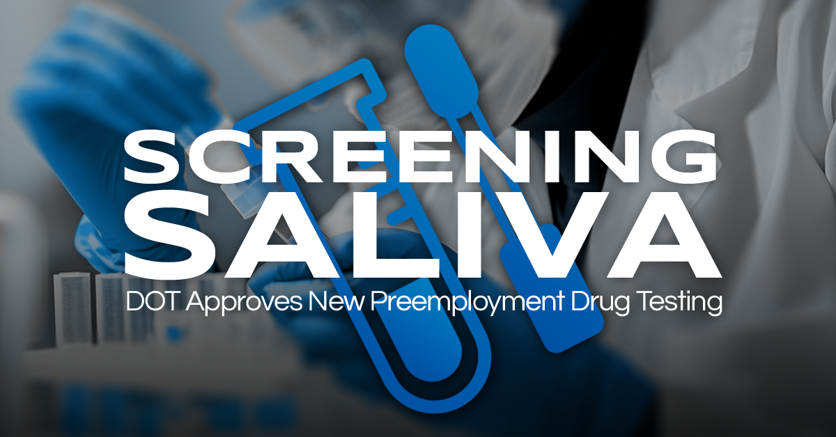 Screening Saliva: DOT Approves New Preemployment Drug Testing