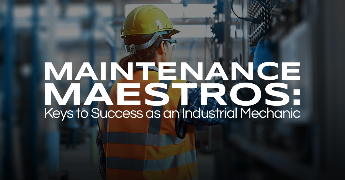 Maintenance Maestros: Keys to Success as an Industrial Mechanic