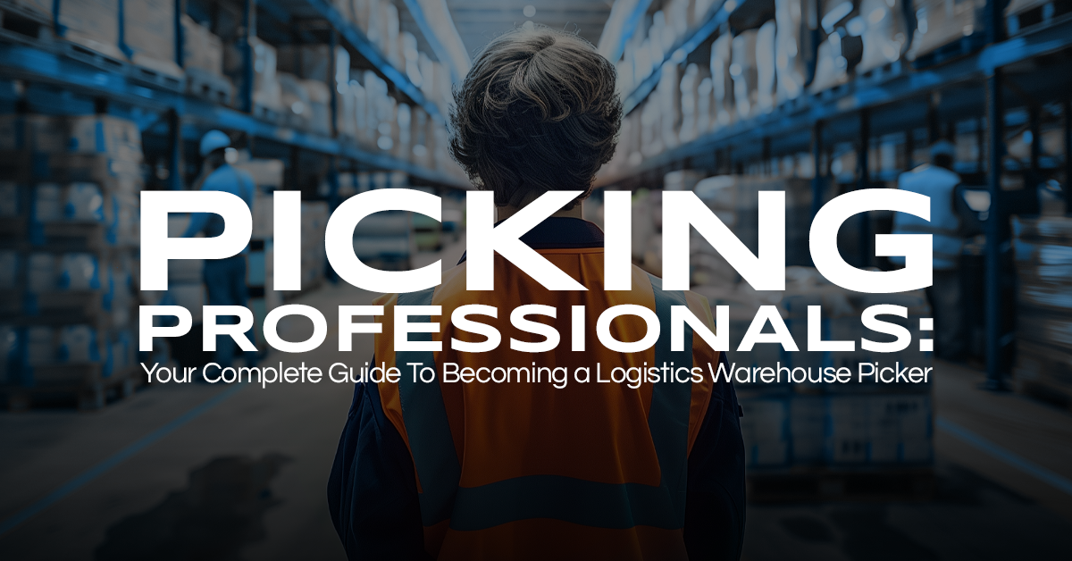 Picking Professionals: Your Complete Guide To Becoming a Logistics Warehouse Picker