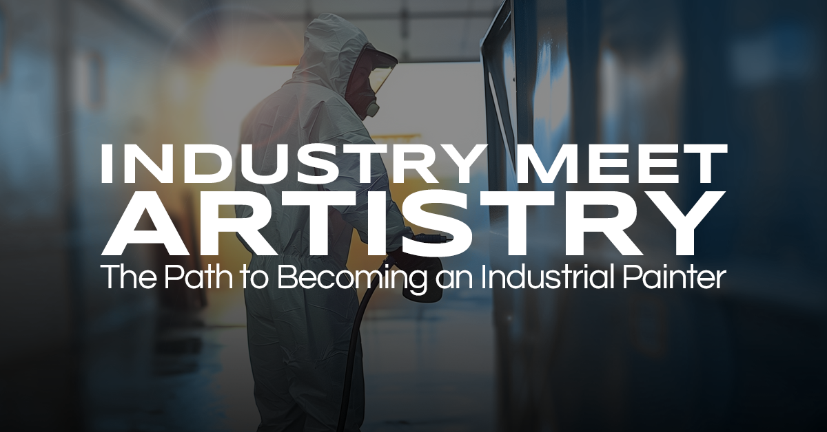 Industry Meet Artistry: The Path to Becoming an Industrial Painter