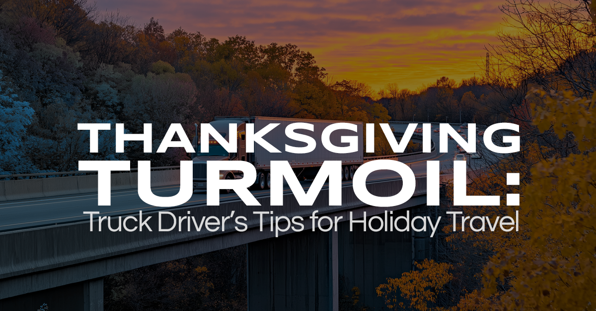 Thanksgiving Turmoil: Truck Driver’s Tips for Holiday Travel