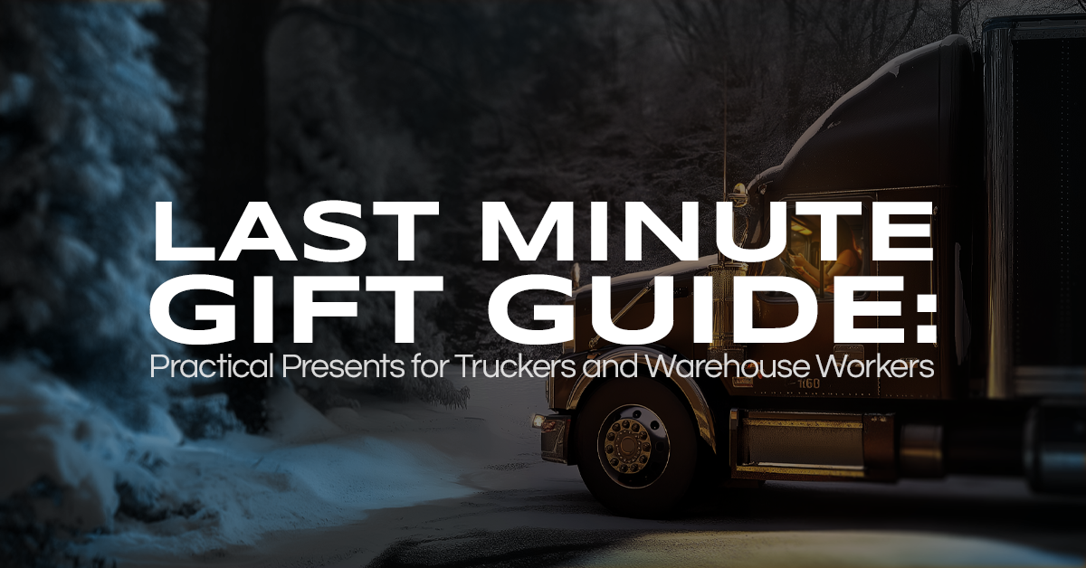 Last Minute Gift Guide: Practical Presents for Truckers and Warehouse Workers