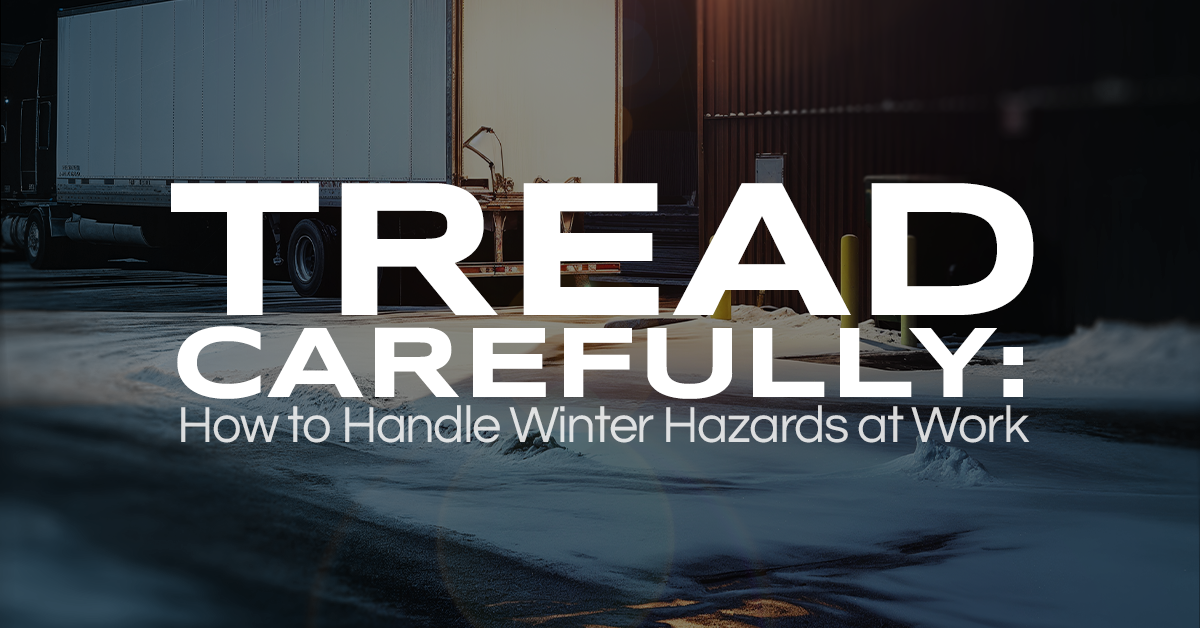 Tread Carefully: How to Handle Winter Hazards at Work